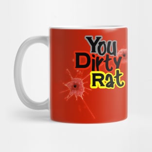 You dirty rat! Mug